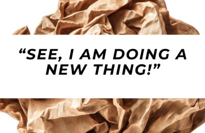 See, I am doing a new thing